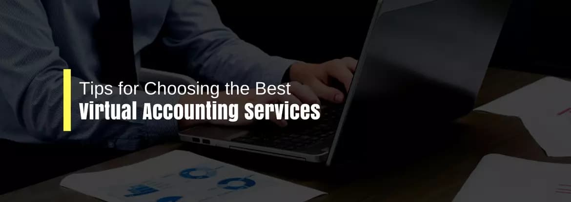 Tips For Choosing Virtual Accounting Services